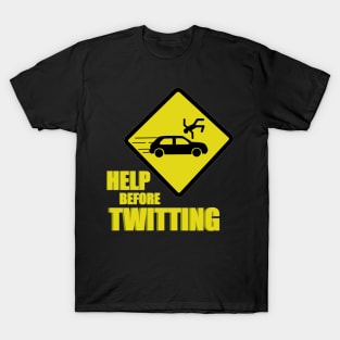 Help before twitting T-Shirt